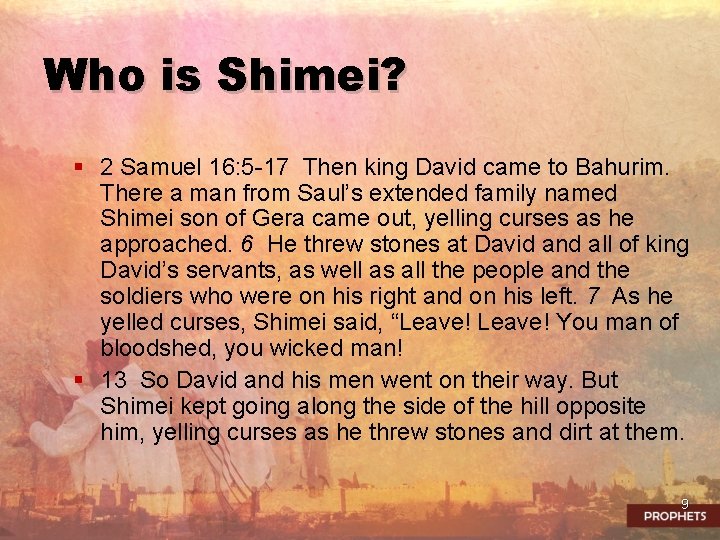 Who is Shimei? § 2 Samuel 16: 5 -17 Then king David came to