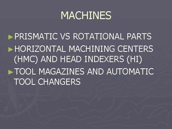 MACHINES ►PRISMATIC VS ROTATIONAL PARTS ►HORIZONTAL MACHINING CENTERS (HMC) AND HEAD INDEXERS (HI) ►TOOL