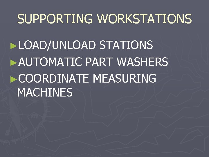 SUPPORTING WORKSTATIONS ►LOAD/UNLOAD STATIONS ►AUTOMATIC PART WASHERS ►COORDINATE MEASURING MACHINES 