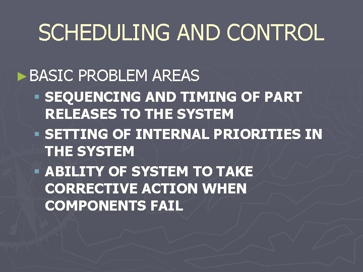 SCHEDULING AND CONTROL ► BASIC PROBLEM AREAS § SEQUENCING AND TIMING OF PART RELEASES