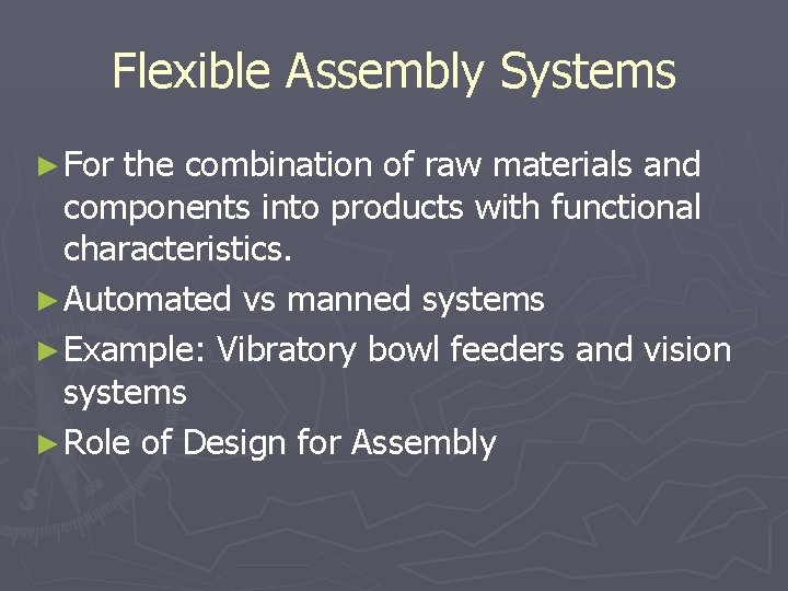 Flexible Assembly Systems ► For the combination of raw materials and components into products