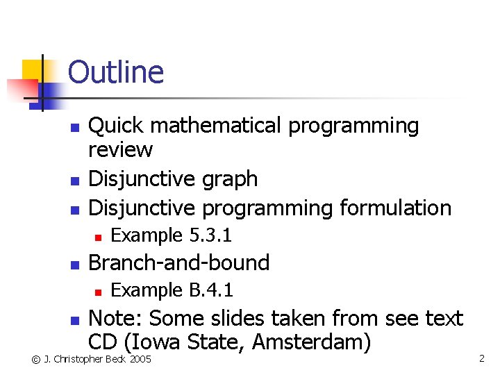 Outline n n n Quick mathematical programming review Disjunctive graph Disjunctive programming formulation n