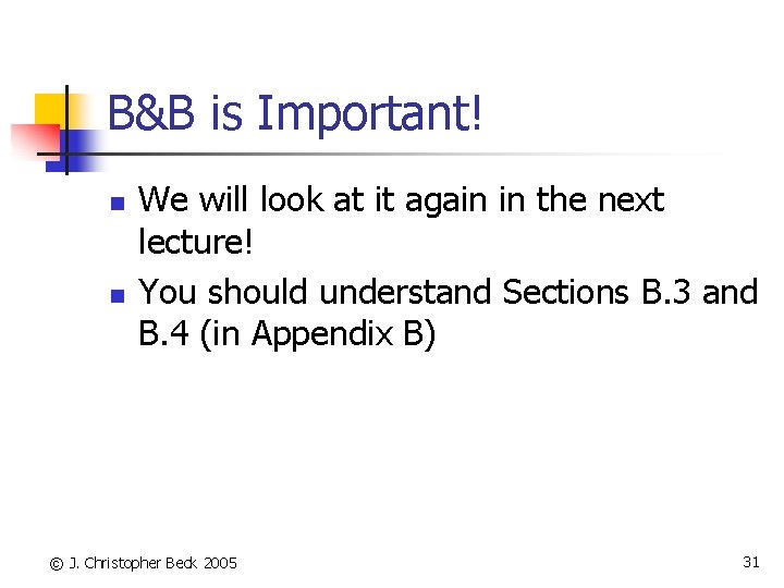 B&B is Important! n n We will look at it again in the next