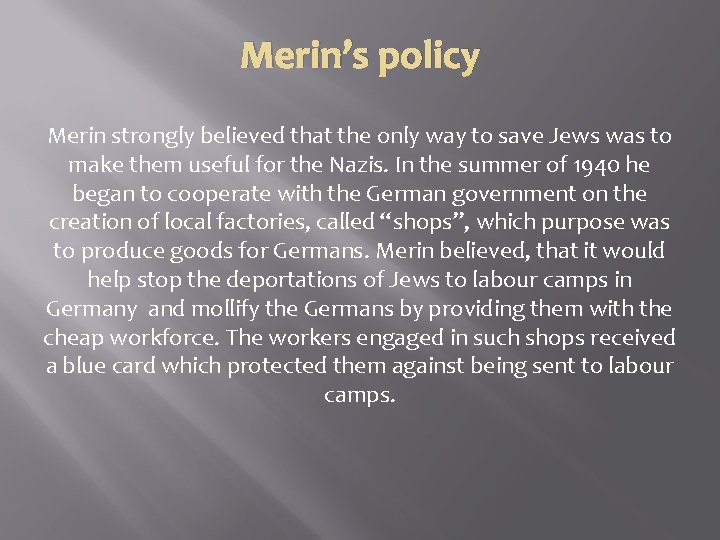 Merin’s policy Merin strongly believed that the only way to save Jews was to