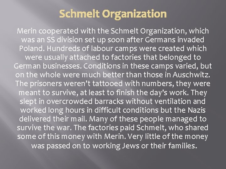 Schmelt Organization Merin cooperated with the Schmelt Organization, which was an SS division set