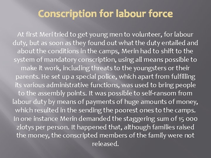 Conscription for labour force At first Meri tried to get young men to volunteer,