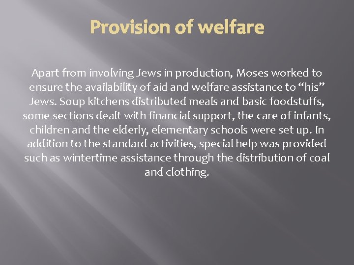 Provision of welfare Apart from involving Jews in production, Moses worked to ensure the