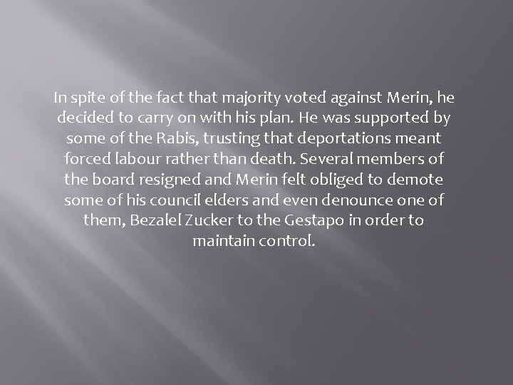 In spite of the fact that majority voted against Merin, he decided to carry