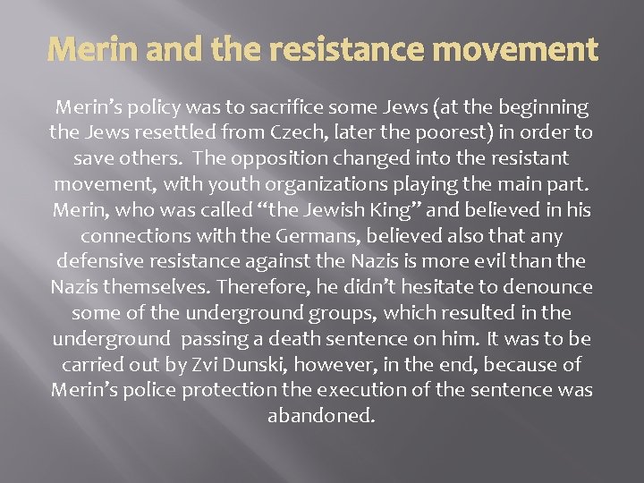 Merin and the resistance movement Merin’s policy was to sacrifice some Jews (at the