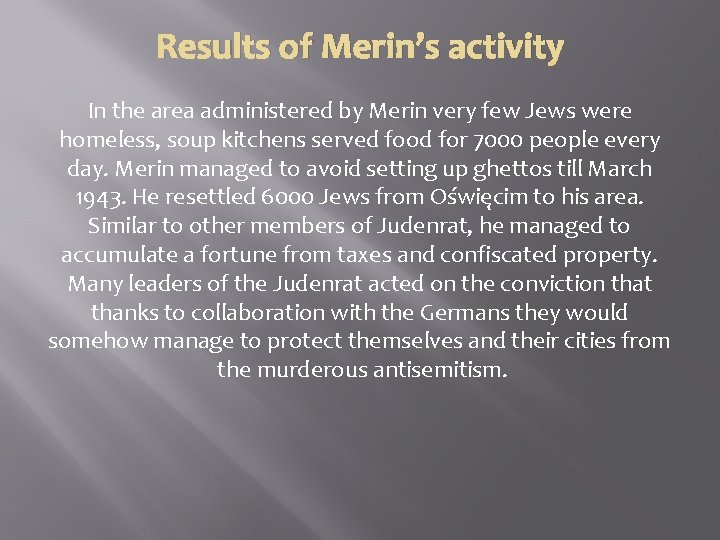 Results of Merin’s activity In the area administered by Merin very few Jews were