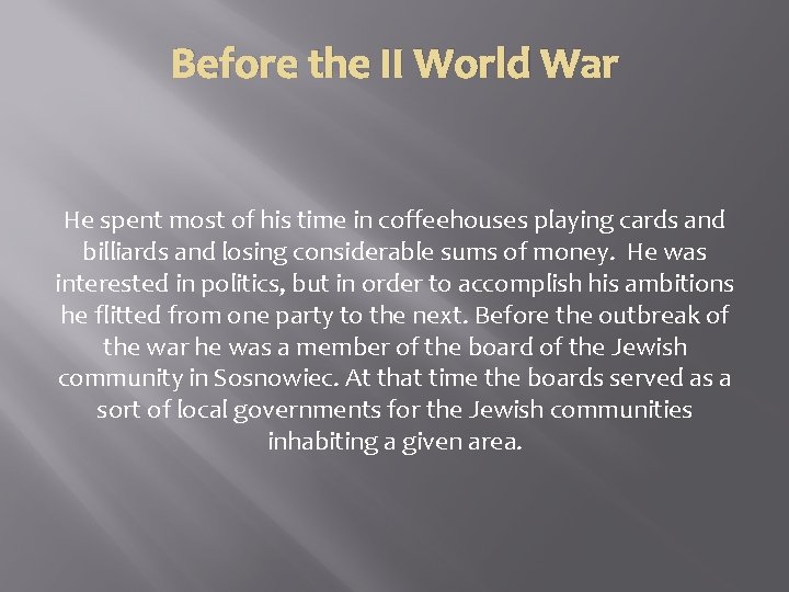 Before the II World War He spent most of his time in coffeehouses playing