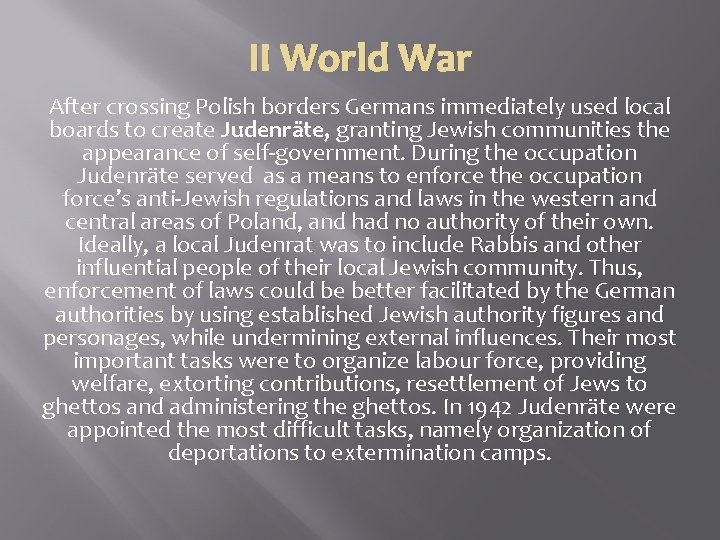 II World War After crossing Polish borders Germans immediately used local boards to create
