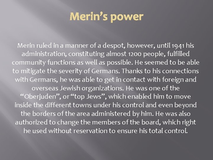 Merin’s power Merin ruled in a manner of a despot, however, until 1941 his