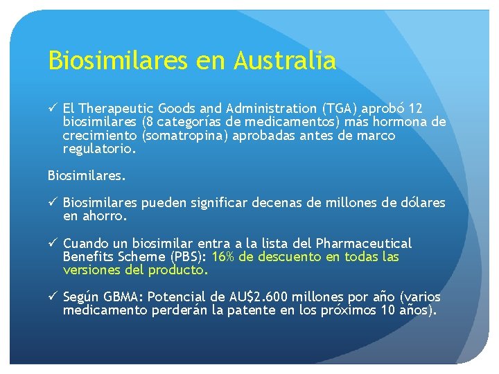 Biosimilares en Australia ü El Therapeutic Goods and Administration (TGA) aprobó 12 biosimilares (8