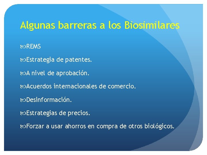 Algunas barreras a los Biosimilares REMS Estrategia de patentes. A nivel de aprobación. Acuerdos