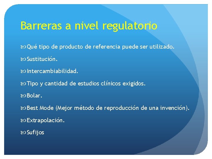 Barreras a nivel regulatorio Qué tipo de producto de referencia puede ser utilizado. Sustitución.