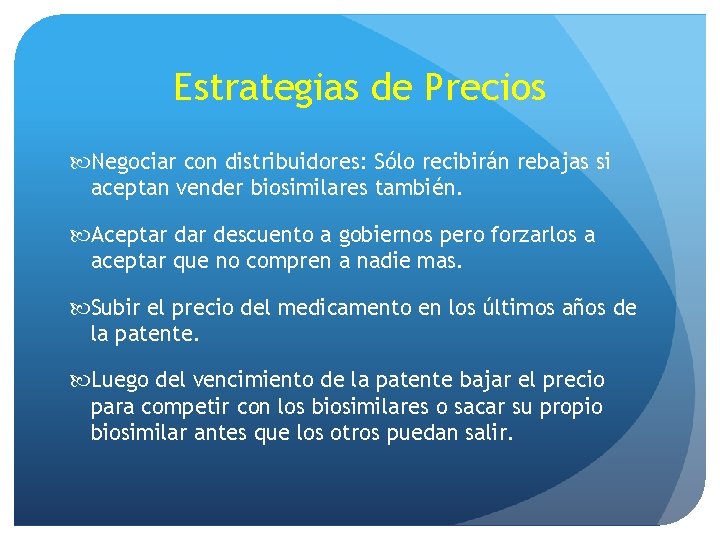 Estrategias de Precios Negociar con distribuidores: Sólo recibirán rebajas si aceptan vender biosimilares también.