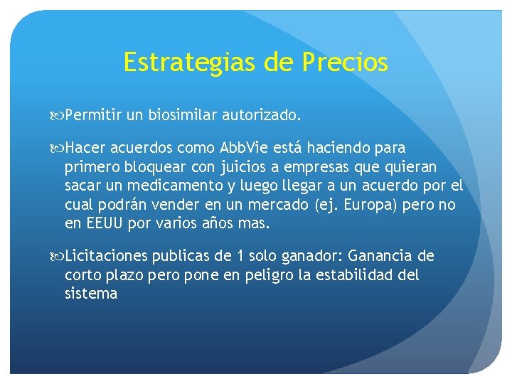 Estrategias de Precios Permitir un biosimilar autorizado. Hacer acuerdos como Abb. Vie está haciendo