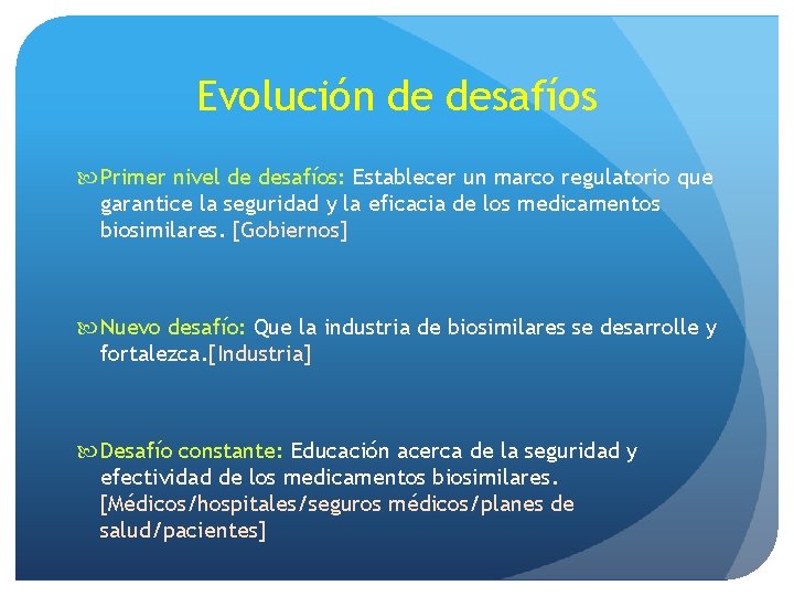 Evolución de desafíos Primer nivel de desafíos: Establecer un marco regulatorio que garantice la