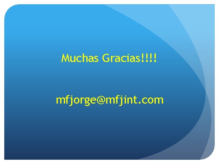 Muchas Gracias!!!! mfjorge@mfjint. com 