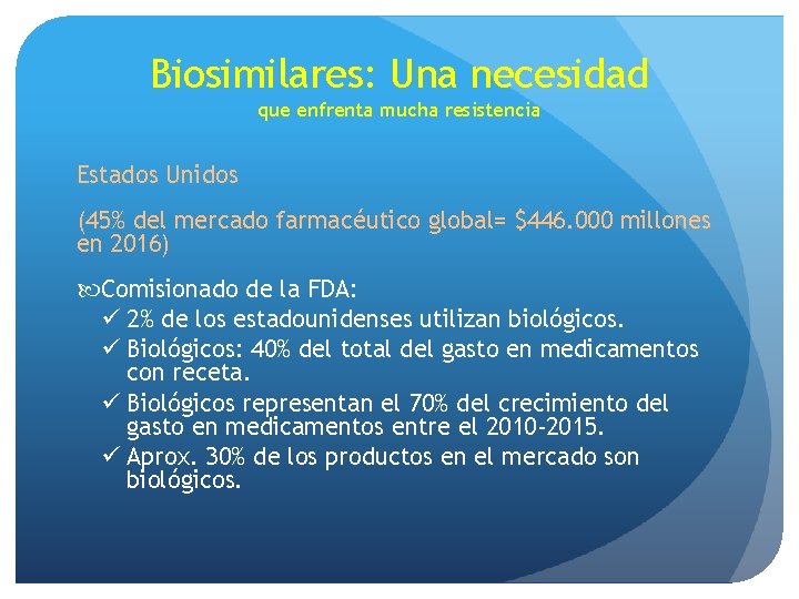 Biosimilares: Una necesidad que enfrenta mucha resistencia Estados Unidos (45% del mercado farmacéutico global=