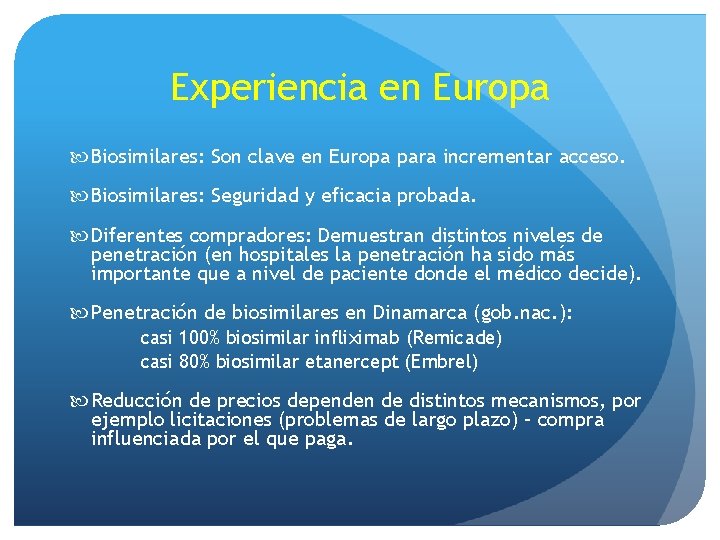 Experiencia en Europa Biosimilares: Son clave en Europa para incrementar acceso. Biosimilares: Seguridad y