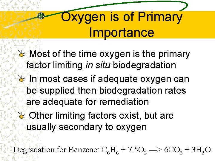 Oxygen is of Primary Importance Most of the time oxygen is the primary factor