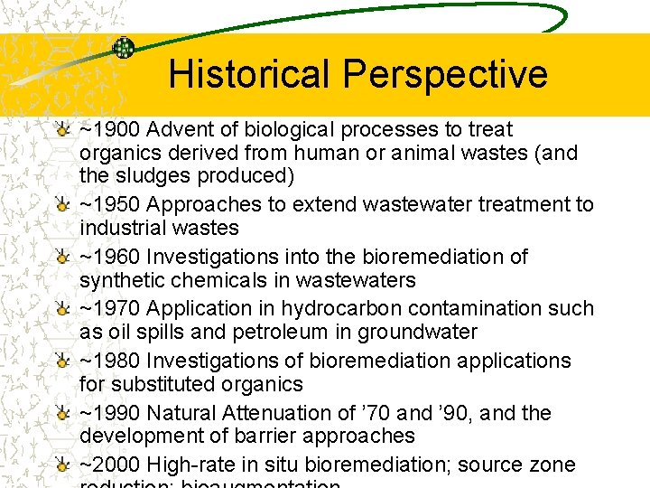 Historical Perspective ~1900 Advent of biological processes to treat organics derived from human or