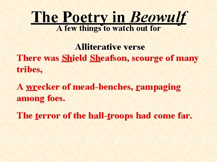 The Poetry in Beowulf A few things to watch out for Alliterative verse There