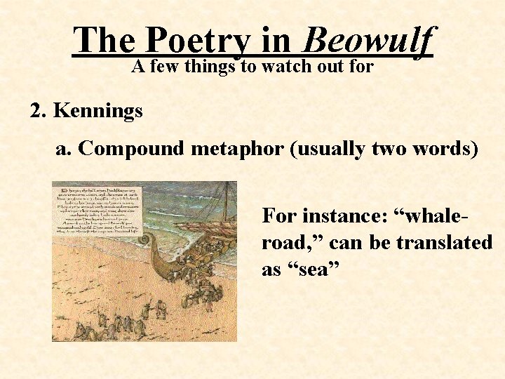 The Poetry in Beowulf A few things to watch out for 2. Kennings a.