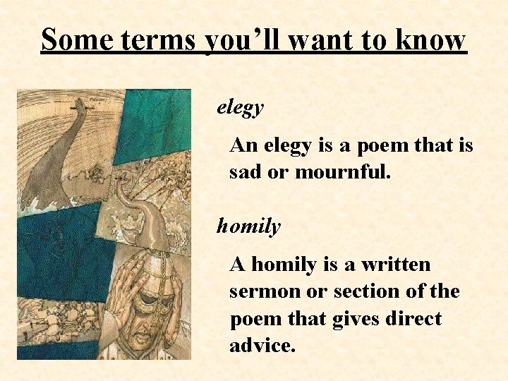 Some terms you’ll want to know elegy An elegy is a poem that is