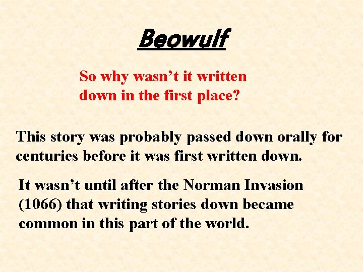 Beowulf So why wasn’t it written down in the first place? This story was