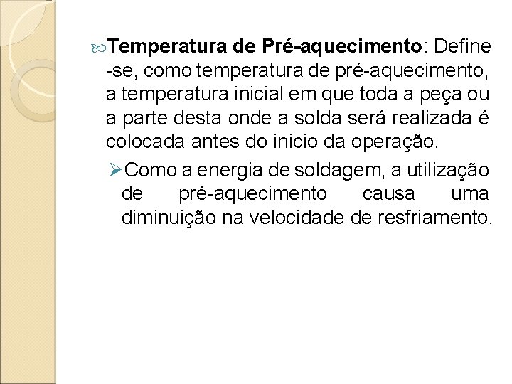  Temperatura de Pré-aquecimento: Define -se, como temperatura de pré-aquecimento, a temperatura inicial em
