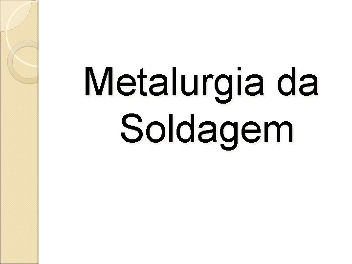 Metalurgia da Soldagem 