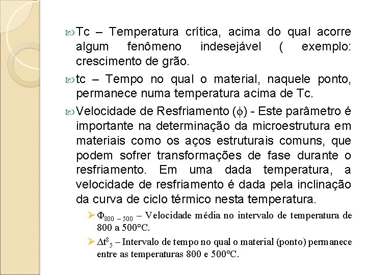  Tc – Temperatura crítica, acima do qual acorre algum fenômeno indesejável ( exemplo: