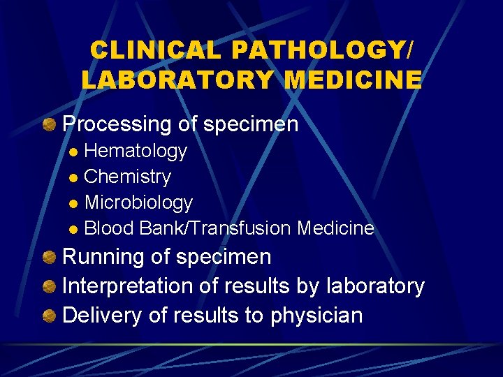 CLINICAL PATHOLOGY/ LABORATORY MEDICINE Processing of specimen Hematology l Chemistry l Microbiology l Blood