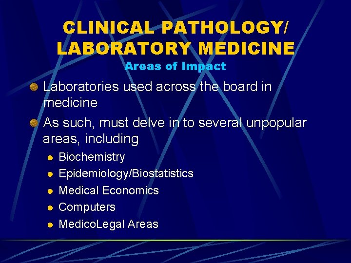 CLINICAL PATHOLOGY/ LABORATORY MEDICINE Areas of Impact Laboratories used across the board in medicine