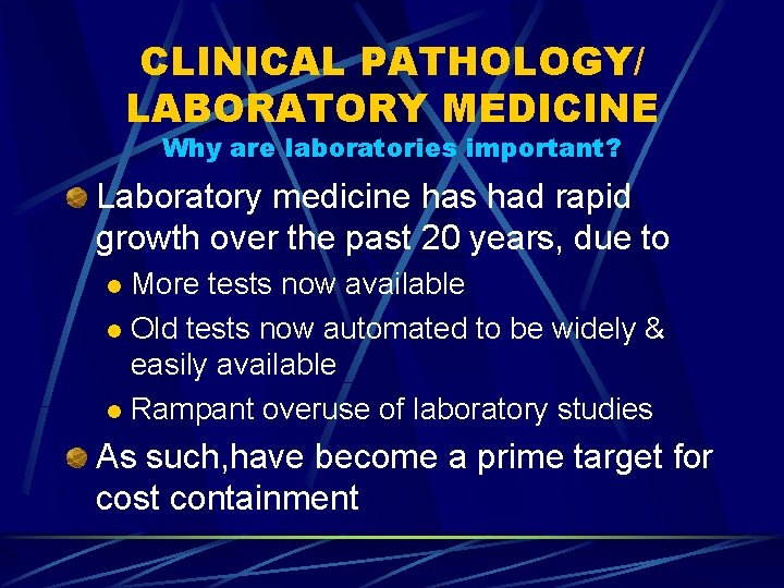 CLINICAL PATHOLOGY/ LABORATORY MEDICINE Why are laboratories important? Laboratory medicine has had rapid growth