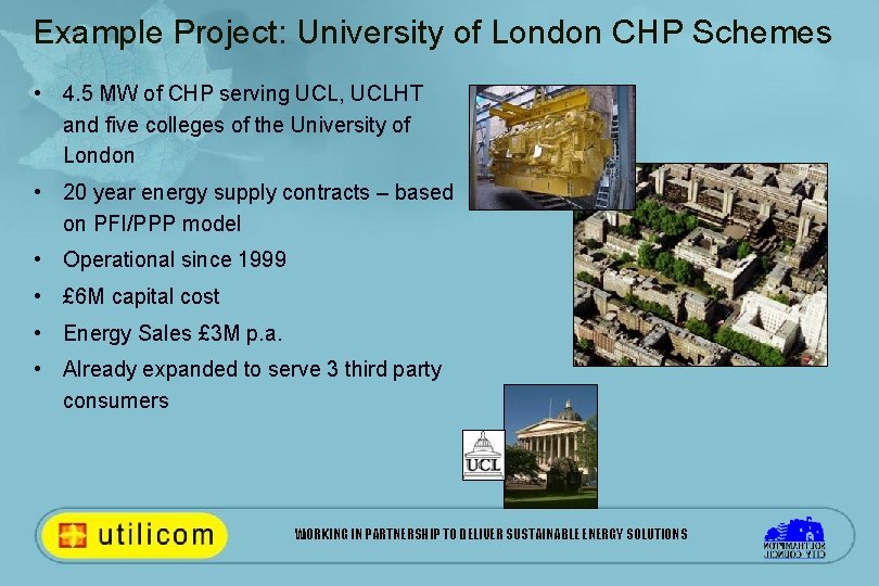 Example Project: University of London CHP Schemes • 4. 5 MW of CHP serving
