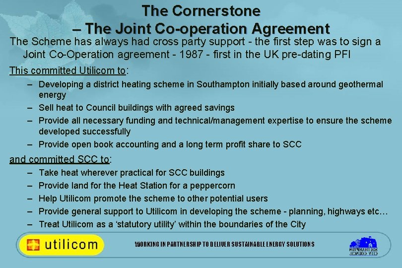 The Cornerstone – The Joint Co-operation Agreement The Scheme has always had cross party