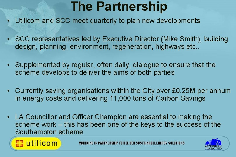 The Partnership • Utilicom and SCC meet quarterly to plan new developments • SCC