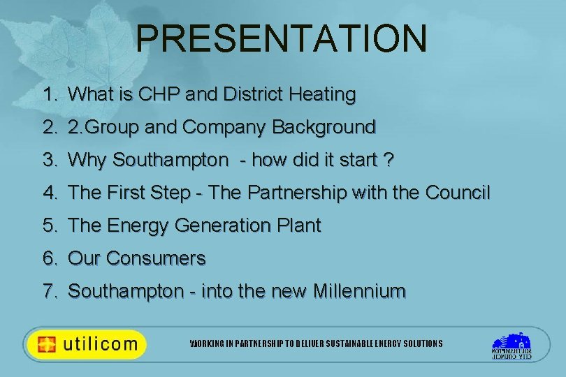 PRESENTATION 1. What is CHP and District Heating 2. 2. Group and Company Background