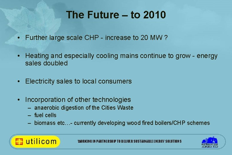 The Future – to 2010 • Further large scale CHP - increase to 20