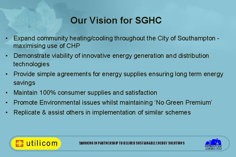 Our Vision for SGHC • Expand community heating/cooling throughout the City of Southampton maximising