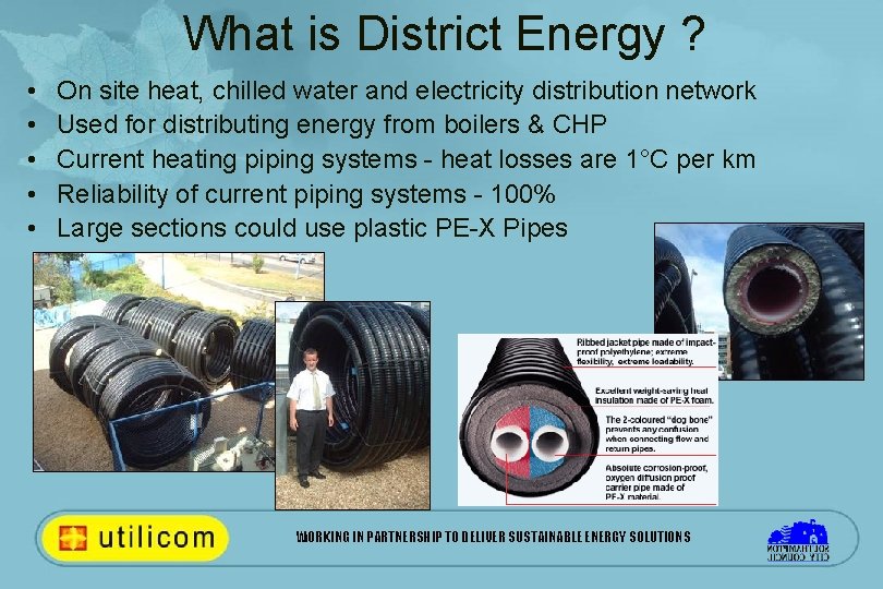 What is District Energy ? • • • On site heat, chilled water and