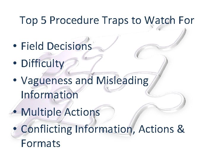 Top 5 Procedure Traps to Watch For • Field Decisions • Difficulty • Vagueness