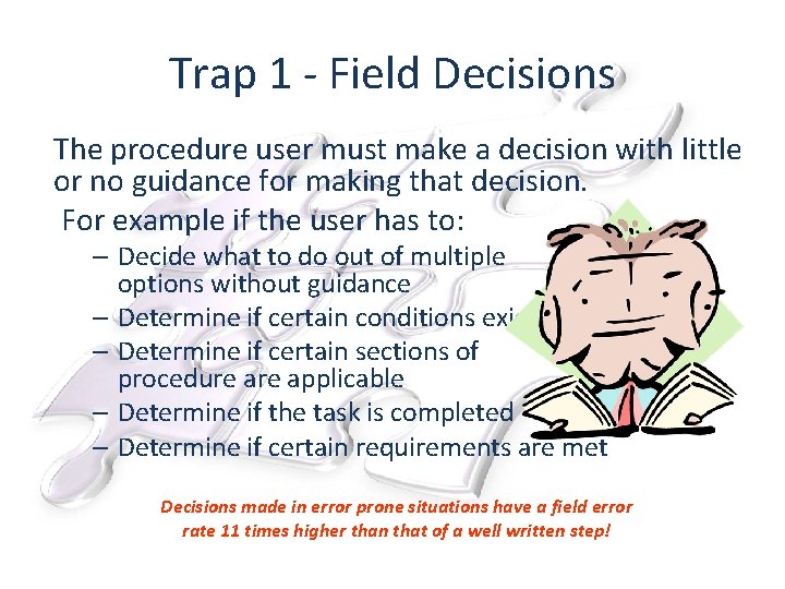 Trap 1 - Field Decisions The procedure user must make a decision with little