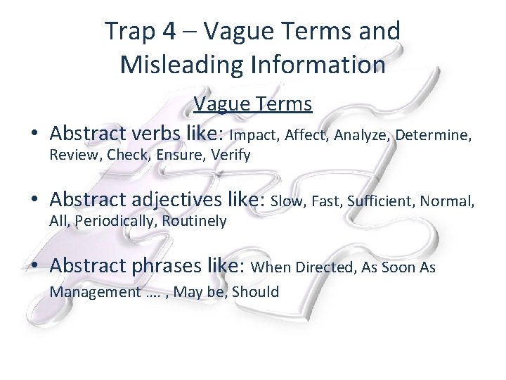 Trap 4 – Vague Terms and Misleading Information Vague Terms • Abstract verbs like: