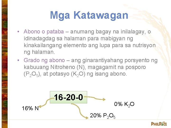 Mga Katawagan • Abono o pataba – anumang bagay na inilalagay, o idinadagdag sa
