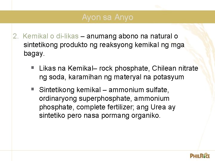 Ayon sa Anyo 2. Kemikal o di-likas – anumang abono na natural o sintetikong